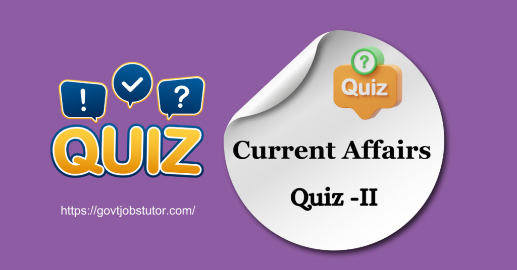 Current Affairs Quiz- II