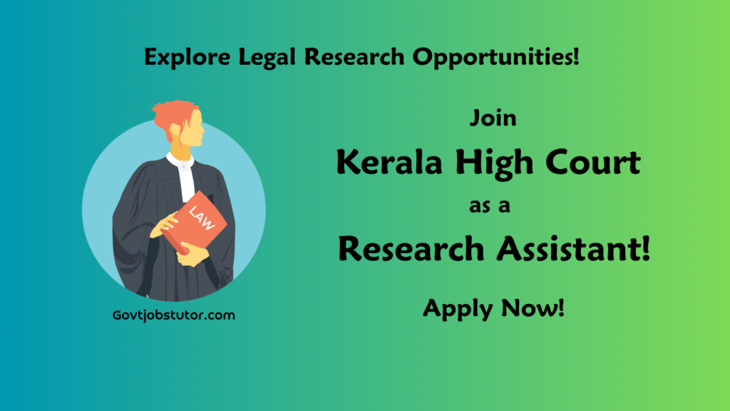Kickstart Your Legal Career: Don’t Miss the Chance to Apply for 32 Research Assistant Vacancies at Kerala High Court!